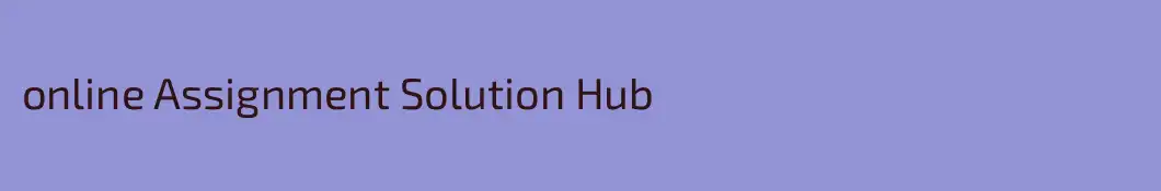 online Assignment Solution Hub